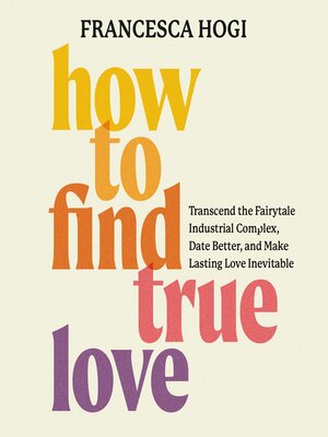 cover image of How to Find True Love